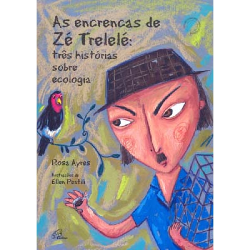ENCRENCAS DE ZE TRELELE - TRES HISTORIAS SOBRE ECOLOGIA