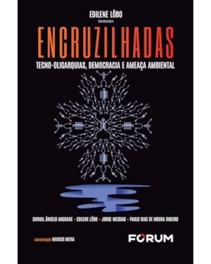 Encruzilhadas: tecno-oligarquias, democracia e ameaça ambiental