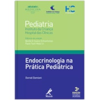 ENDOCRINOLOGIA NA PRÁTICA PEDIÁTRICA: COLEÇÃO PEDIATRIA DO INSTITUTO DA CRIANÇA DO HC-FMUSP