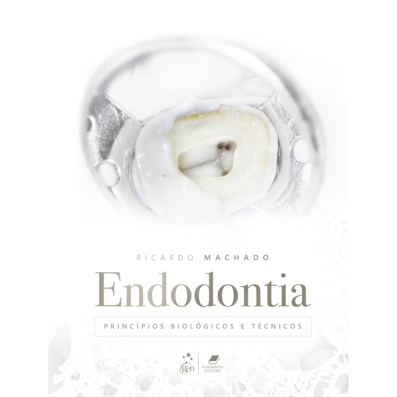 ENDODONTIA - PRINCÍPIOS BIOLÓGICOS E TÉCNICOS