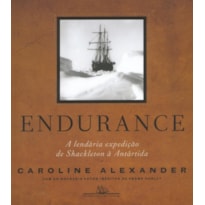 ENDURANCE (NOVA EDIÇÃO): A LENDÁRIA EXPEDIÇÃO DE SHACKLETON À ANTÁRTIDA