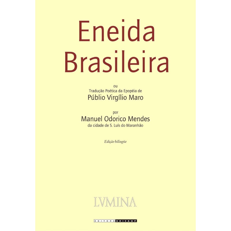 ENEIDA BRASILEIRA - OU TRADUÇÃO POÉTICA DA EPOPÉIA DE PÚBLIO VIRGÍLIO MARO
