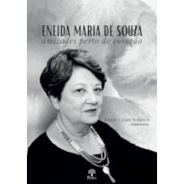 ENEIDA MARIA DE SOUZA - AMIZADES PERTO DO CORAÇÃO