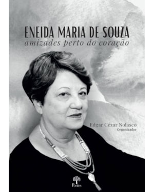 ENEIDA MARIA DE SOUZA - AMIZADES PERTO DO CORAÇÃO