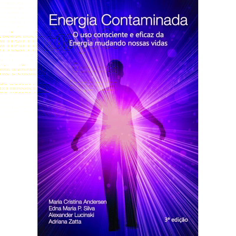 Energia contaminada: o uso consciente e eficaz da energia mudando nossas vidas