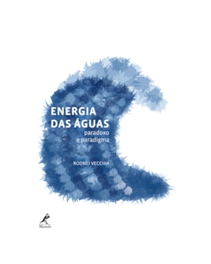 ENERGIA DAS ÁGUAS: PARADOXO E PARADIGMA