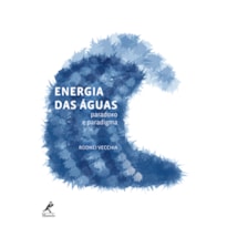 ENERGIA DAS ÁGUAS: PARADOXO E PARADIGMA ENERGIA DAS ÁGUAS: PARADOXO E PARADIGMA