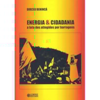 Energia & cidadania: a luta dos atingidos por barragens