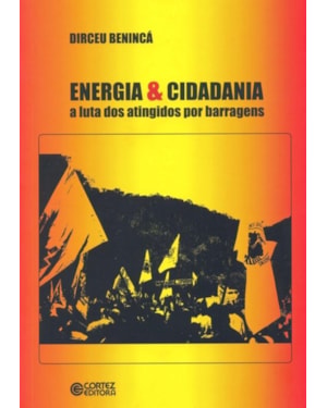 ENERGIA & CIDADANIA: A LUTA DOS ATINGIDOS POR BARRAGENS