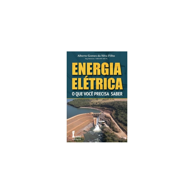 ENERGIA ELÉTRICA - O QUE VOCÊ PRECISA SABER