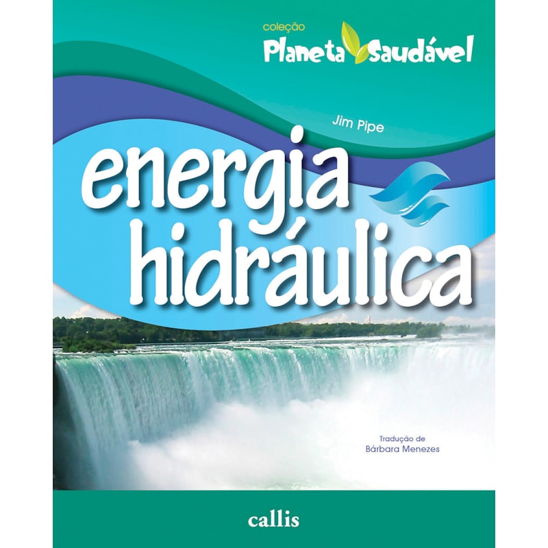 ENERGIA HIDRÁULICA - PLANETA SAUDÁVEL
