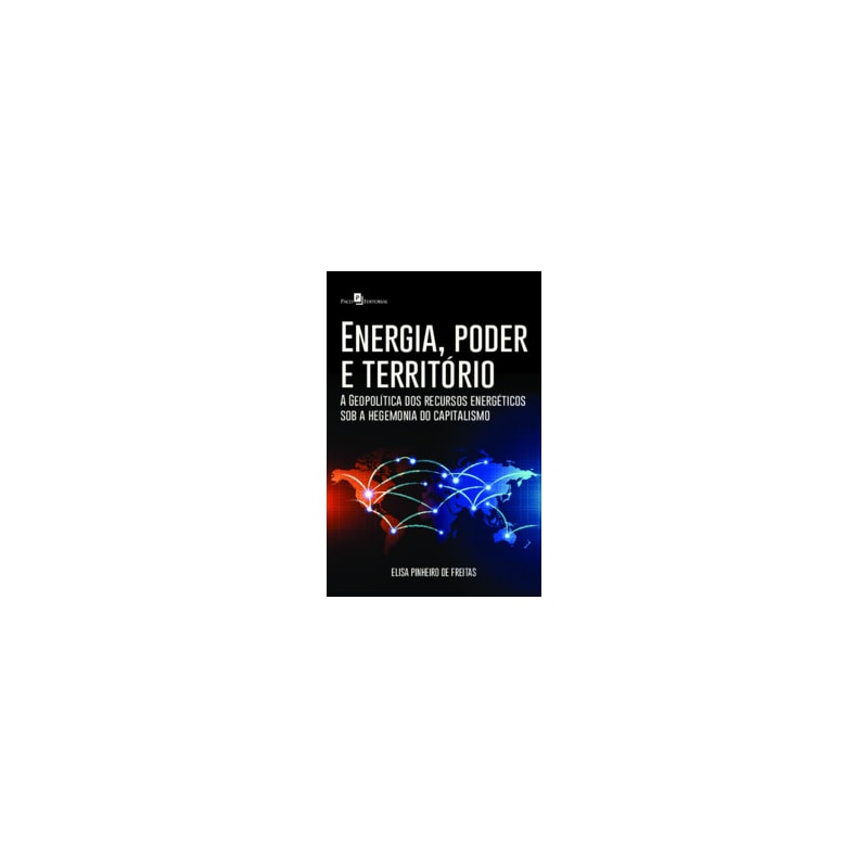 Energia, poder e território: a geopolítica dos recursos energéticos sob a hegemonia do capitalismo