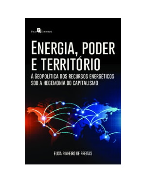 Energia, poder e território: a geopolítica dos recursos energéticos sob a hegemonia do capitalismo