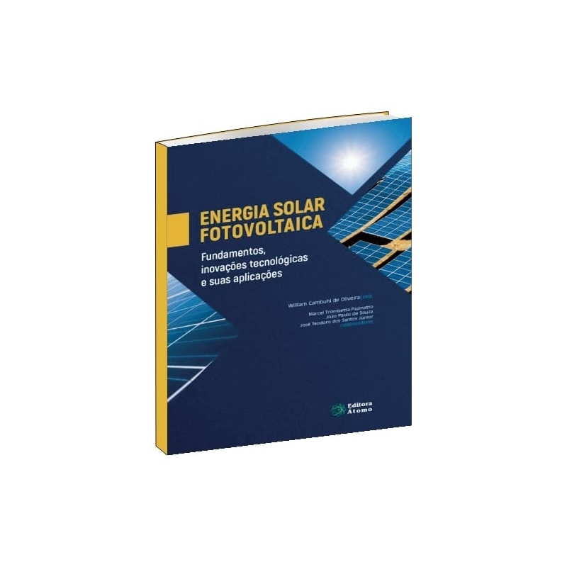 ENERGIA SOLAR FOTOVOLTAICA: FUNDAMENTOS, INOVAÇÕES TECNOLÓGICAS E SUAS APLICAÇÕES