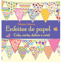 ENFEITES DE PAPEL : COLE, CORTE, DOBRE E CRIE!