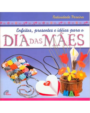 Enfeites, presentes e ideias para o dia das mães
