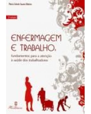 ENFERMAGEM E TRABALHO: FUNDAMENTOS PARA A ATENCAO A SAUDE DOS TRABALHADORES