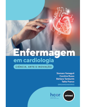 ENFERMAGEM EM CARDIOLOGIA: CIÊNCIA, ARTE E INOVAÇÃO