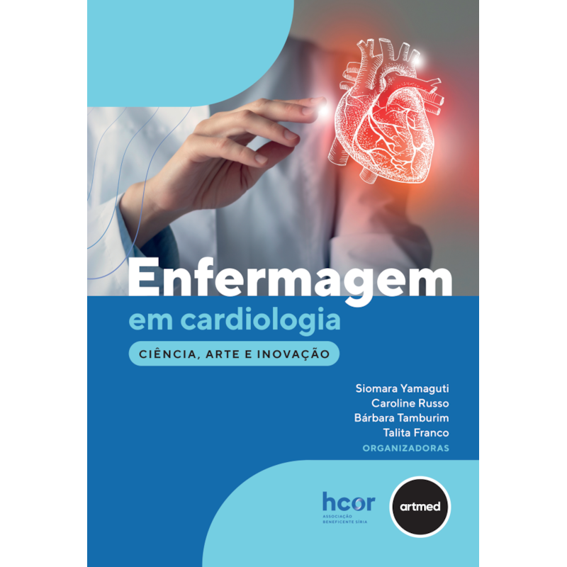 ENFERMAGEM EM CARDIOLOGIA: CIÊNCIA, ARTE E INOVAÇÃO