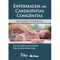 ENFERMAGEM EM CARDIOPATIAS CONGÊNITAS: NEONATAL E PEDIÁTRICA