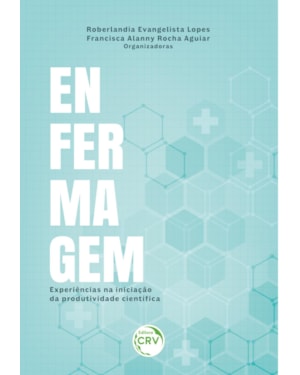 ENFERMAGEM: EXPERIÊNCIAS NA INICIAÇÃO DA PRODUTIVIDADE CIENTÍFICA
