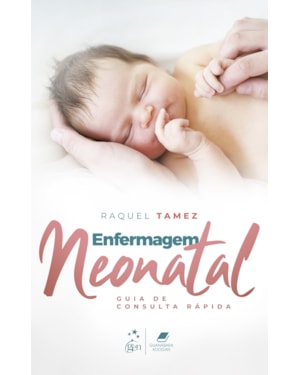 ENFERMAGEM NEONATAL - GUIA DE CONSULTA RÁPIDA