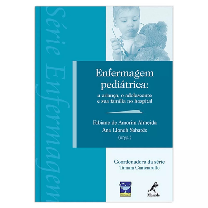 ENFERMAGEM PEDIÁTRICA: A CRIANÇA, O ADOLESCENTE E SUA FAMÍLIA NO HOSPITAL