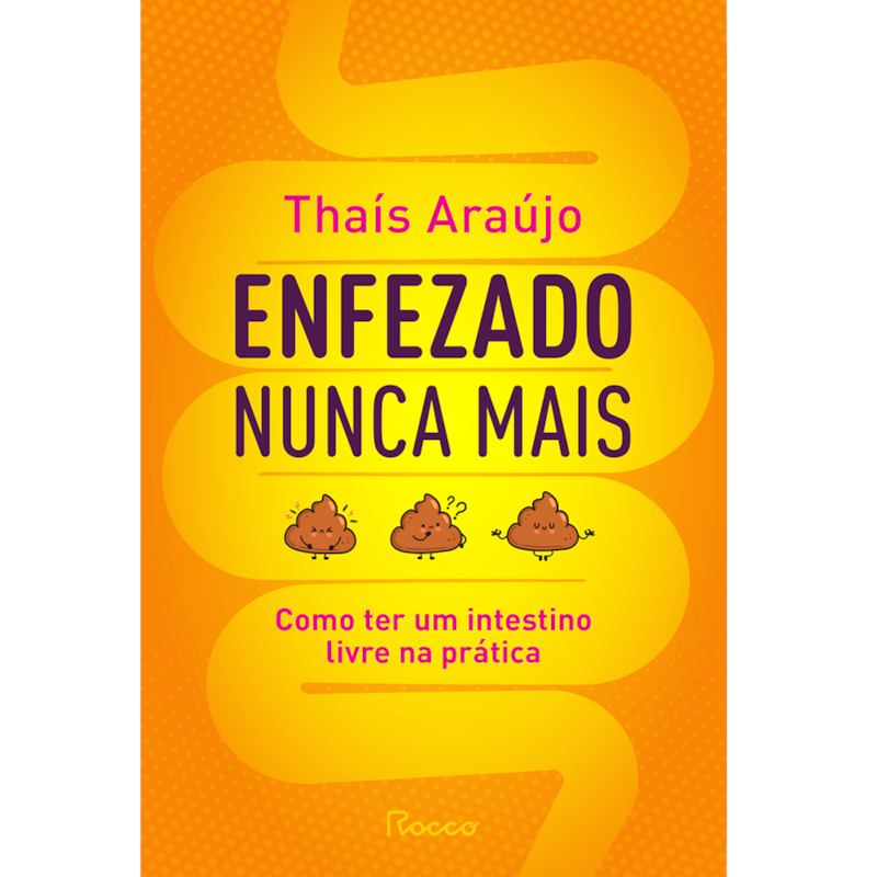 ENFEZADO NUNCA MAIS: COMO TER UM INTESTINO LIVRE NA PRÁTICA