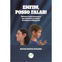 ENFIM, POSSO FALAR!: RELATOS DE SURDOS PARANAENSES QUE VIVENCIARAM A TRANSIÇÃO DO ORALISMO AO BILINGUISMO