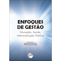 ENFOQUES DE GESTÃO: EDUCAÇÃO, SAÚDE, ADMINISTRAÇÃO PÚBLICA