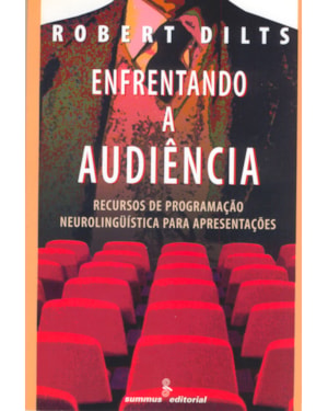 ENFRENTANDO A AUDIÊNCIA: RECURSOS DE PNL PARA APRESENTAÇÕES