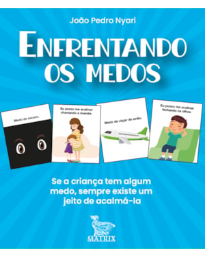 ENFRENTANDO MEDOS: SE A CRIANÇA TEM ALGUM MEDO, SEMPRE EXISTE UM MEIO DE ACALMÁ-LA