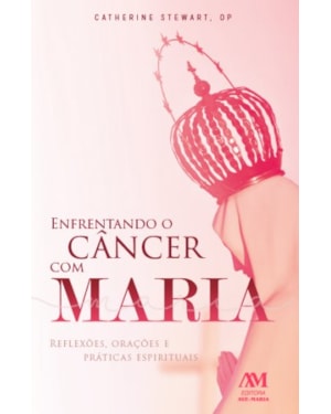 ENFRENTANDO O CÂNCER COM MARIA