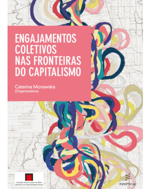 ENGAJAMENTOS COLETIVOS NAS FRONTEIRAS DO CAPITALISMO