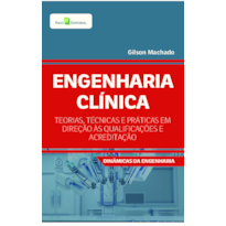 Engenharia Clínica: Teorias, técnicas e práticas em direção às qualificações e acreditação