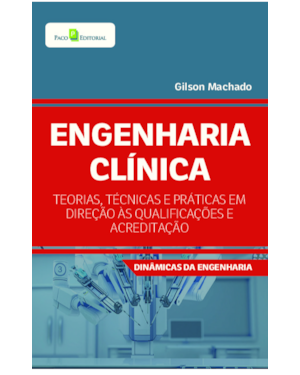 Engenharia Clínica: Teorias, técnicas e práticas em direção às qualificações e acreditação
