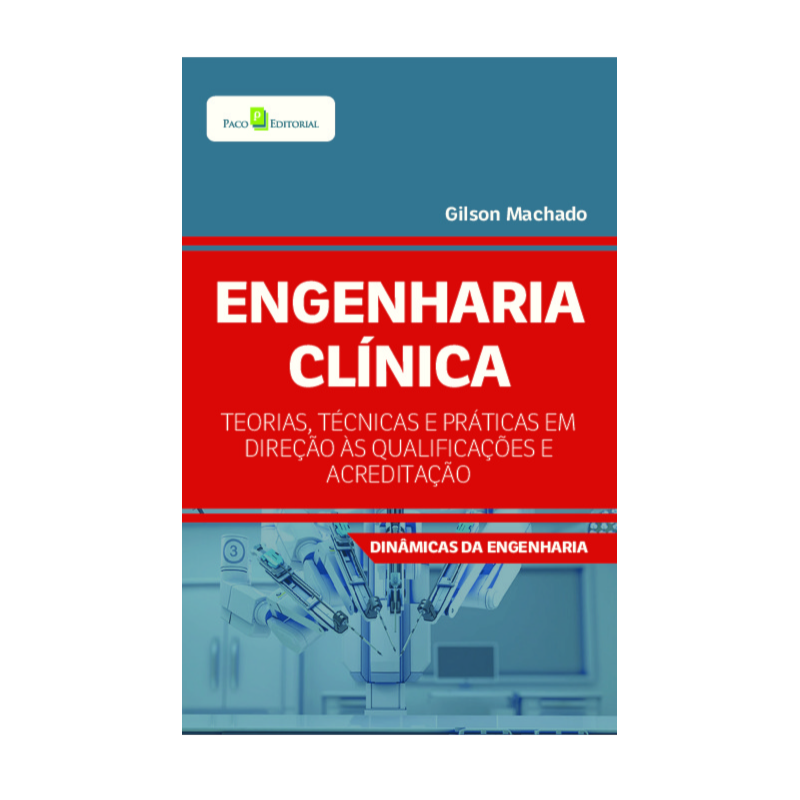 Engenharia Clínica: Teorias, técnicas e práticas em direção às qualificações e acreditação