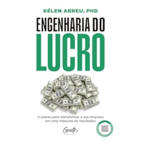 ENGENHARIA DO LUCRO: 4 PILARES PARA TRANSFORMAR A SUA EMPRESA EM UMA MÁQUINA DE RESULTADOS