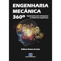 Engenharia Mecânica 360°: Explorando para ultrapassar os limites da engenharia