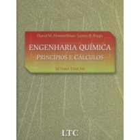 ENGENHARIA QUÍMICA - PRINCÍPIOS E CÁLCULOS