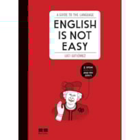 ENGLISH IS NOT EASY: A GUIDE TO THE LANGUAGE: A GUIDE TO THE LANGUAGE