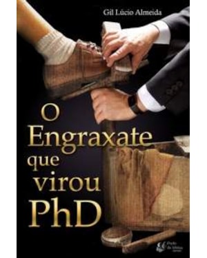ENGRAXATE QUE VIROU PHD, O