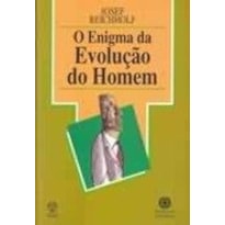 ENIGMA DA EVOLUCAO DO HOMEM, O