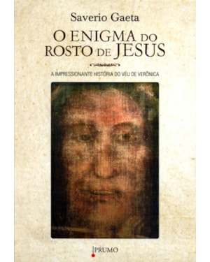 ENIGMA DO ROSTO DE JESUS - A IMPRESSIONANTE HISTÓRIA DO VÉU DE VERÔNICA