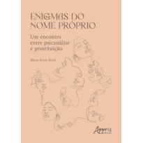 ENIGMAS DO NOME PRÓPRIO: UM ENCONTRO ENTRE PSICANÁLISE E PROSTITUIÇÃO