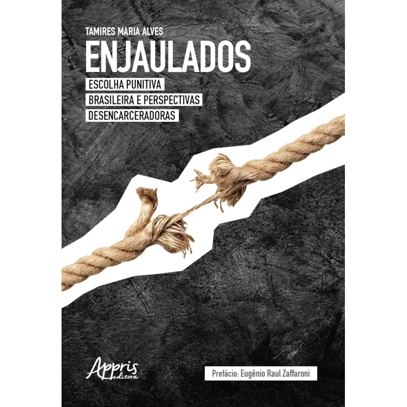 ENJAULADOS: ESCOLHA PUNITIVA BRASILEIRA E PERSPECTIVAS DESENCARCERADORAS