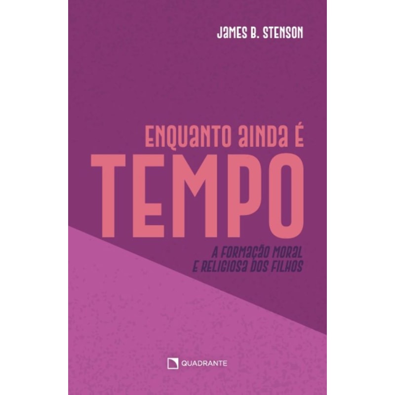 ENQUANTO AINDA É TEMPO...: A FORMAÇÃO MORAL E RELIGIOSA DOS FILHOS