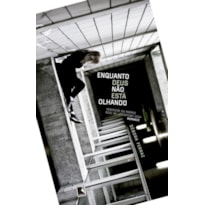 ENQUANTO DEUS NÃO ESTÁ OLHANDO