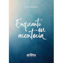 ENQUANTO EU ACONTECIA