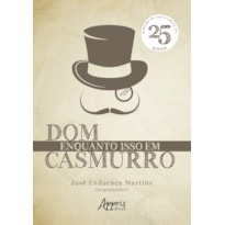 ENQUANTO ISSO EM DOM CASMURRO